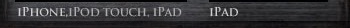 iPHONE, iPOD TOUCH, iPAD. iPAD