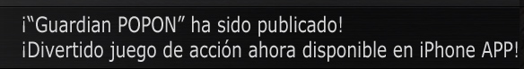 “Guardian POPON” ha sido publicado!
Divertido juego de acción ahora disponible en iPhone APP!
